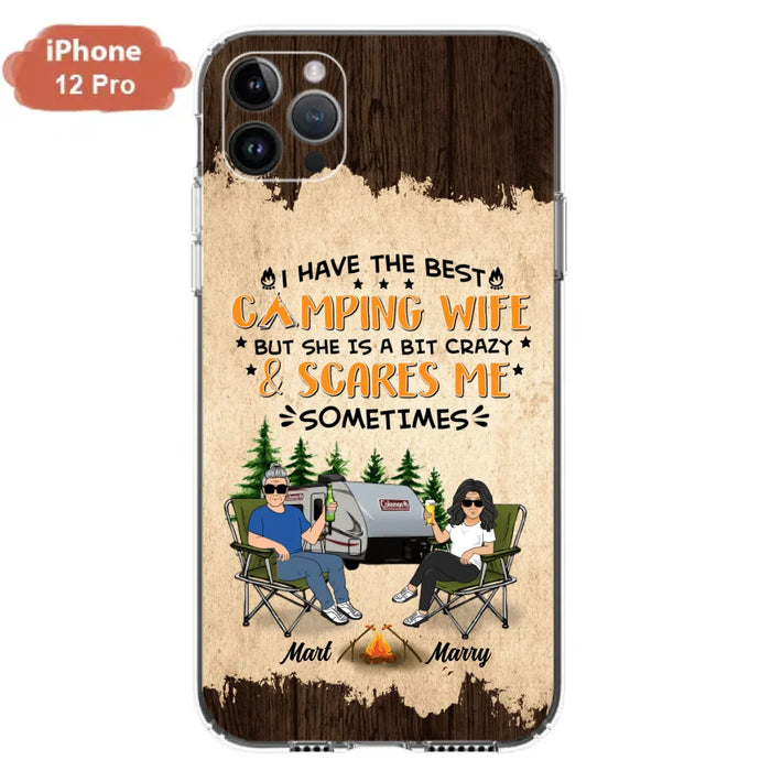 Custom Personalized Camping Couple Phone Case - Gift Idea For Camping Lover - I Have The Best Camping Wife But She Is A Bit Crazy & Scares Me Sometimes - Case For iPhone And Samsung