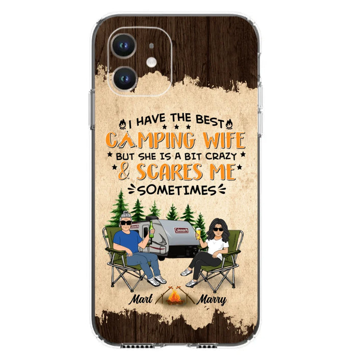 Custom Personalized Camping Couple Phone Case - Gift Idea For Camping Lover - I Have The Best Camping Wife But She Is A Bit Crazy & Scares Me Sometimes - Case For iPhone And Samsung