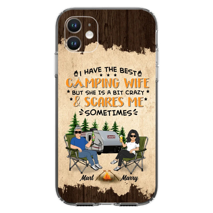 Custom Personalized Camping Couple Phone Case - Gift Idea For Camping Lover - I Have The Best Camping Wife But She Is A Bit Crazy & Scares Me Sometimes - Case For iPhone And Samsung