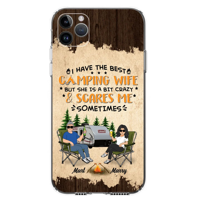 Custom Personalized Camping Couple Phone Case - Gift Idea For Camping Lover - I Have The Best Camping Wife But She Is A Bit Crazy & Scares Me Sometimes - Case For iPhone And Samsung