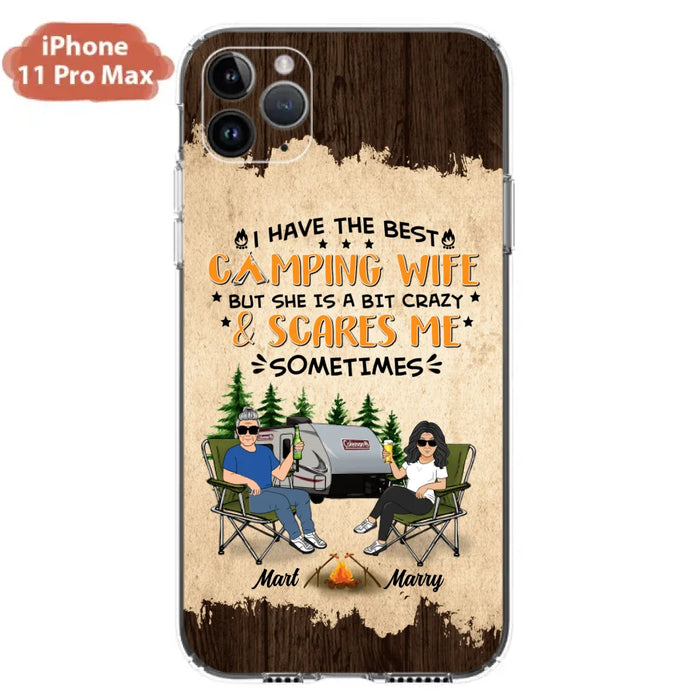 Custom Personalized Camping Couple Phone Case - Gift Idea For Camping Lover - I Have The Best Camping Wife But She Is A Bit Crazy & Scares Me Sometimes - Case For iPhone And Samsung