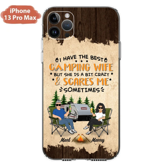 Custom Personalized Camping Couple Phone Case - Gift Idea For Camping Lover - I Have The Best Camping Wife But She Is A Bit Crazy & Scares Me Sometimes - Case For iPhone And Samsung