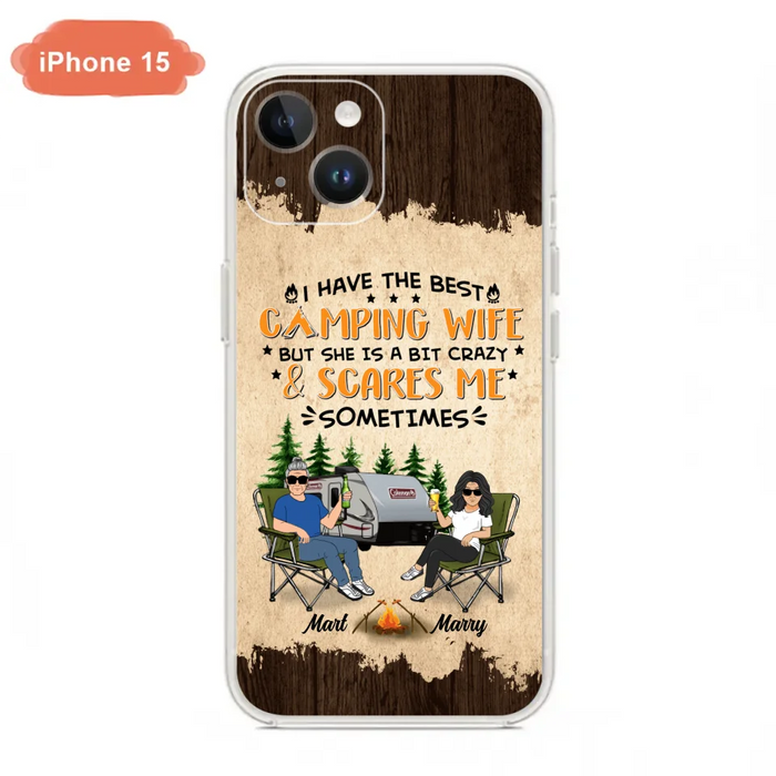 Custom Personalized Camping Couple Phone Case - Gift Idea For Camping Lover - I Have The Best Camping Wife But She Is A Bit Crazy & Scares Me Sometimes - Case For iPhone And Samsung