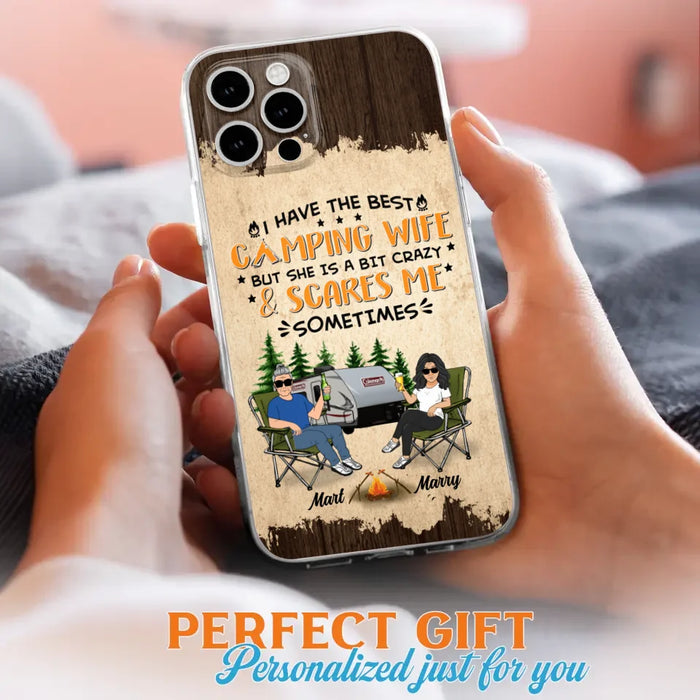 Custom Personalized Camping Couple Phone Case - Gift Idea For Camping Lover - I Have The Best Camping Wife But She Is A Bit Crazy & Scares Me Sometimes - Case For iPhone And Samsung