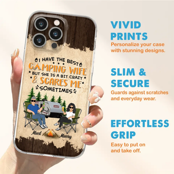 Custom Personalized Camping Couple Phone Case - Gift Idea For Camping Lover - I Have The Best Camping Wife But She Is A Bit Crazy & Scares Me Sometimes - Case For iPhone And Samsung