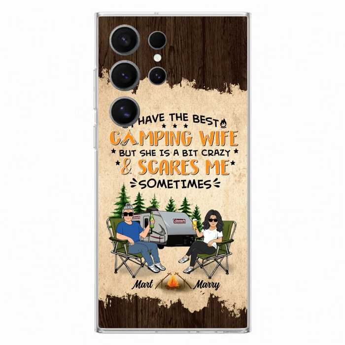 Custom Personalized Camping Couple Phone Case - Gift Idea For Camping Lover - I Have The Best Camping Wife But She Is A Bit Crazy & Scares Me Sometimes - Case For iPhone And Samsung