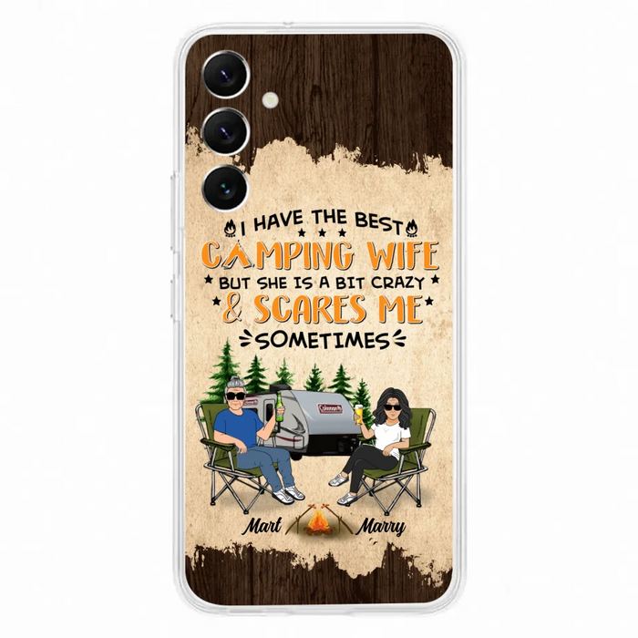 Custom Personalized Camping Couple Phone Case - Gift Idea For Camping Lover - I Have The Best Camping Wife But She Is A Bit Crazy & Scares Me Sometimes - Case For iPhone And Samsung