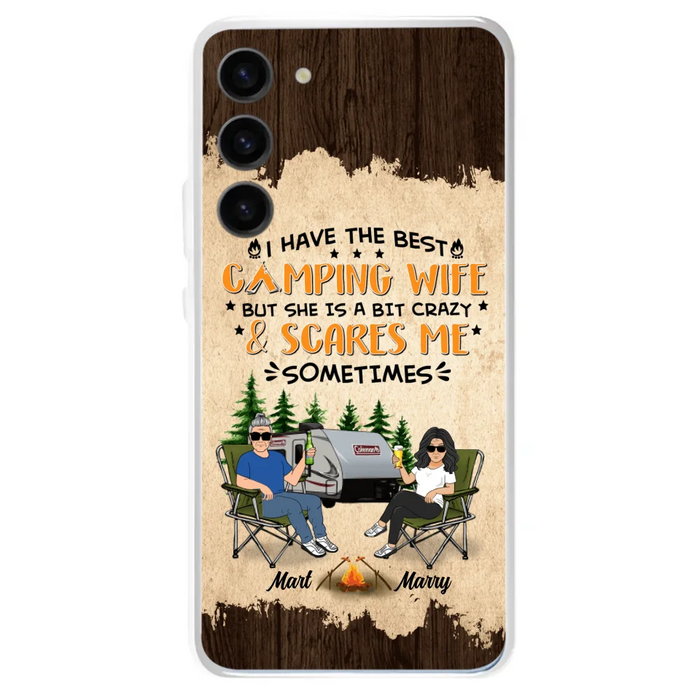 Custom Personalized Camping Couple Phone Case - Gift Idea For Camping Lover - I Have The Best Camping Wife But She Is A Bit Crazy & Scares Me Sometimes - Case For iPhone And Samsung