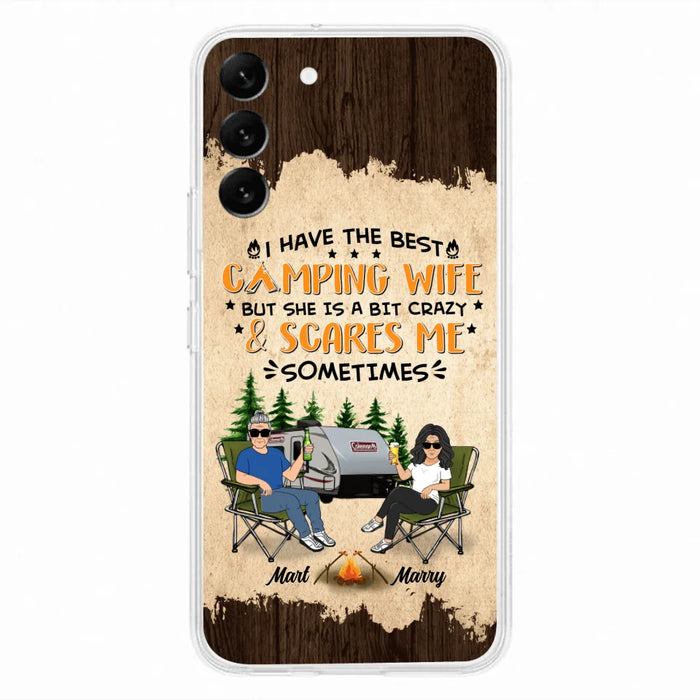 Custom Personalized Camping Couple Phone Case - Gift Idea For Camping Lover - I Have The Best Camping Wife But She Is A Bit Crazy & Scares Me Sometimes - Case For iPhone And Samsung