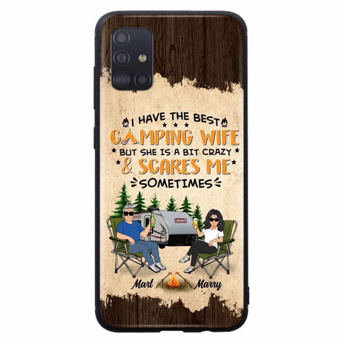 Custom Personalized Camping Couple Phone Case - Gift Idea For Camping Lover - I Have The Best Camping Wife But She Is A Bit Crazy & Scares Me Sometimes - Case For iPhone And Samsung