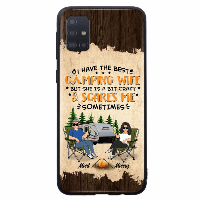 Custom Personalized Camping Couple Phone Case - Gift Idea For Camping Lover - I Have The Best Camping Wife But She Is A Bit Crazy & Scares Me Sometimes - Case For iPhone And Samsung