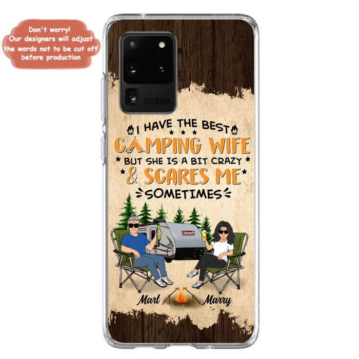 Custom Personalized Camping Couple Phone Case - Gift Idea For Camping Lover - I Have The Best Camping Wife But She Is A Bit Crazy & Scares Me Sometimes - Case For iPhone And Samsung