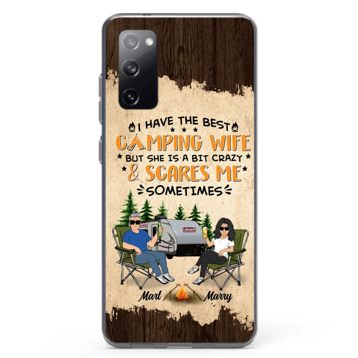 Custom Personalized Camping Couple Phone Case - Gift Idea For Camping Lover - I Have The Best Camping Wife But She Is A Bit Crazy & Scares Me Sometimes - Case For iPhone And Samsung