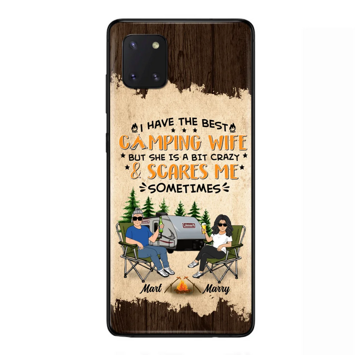 Custom Personalized Camping Couple Phone Case - Gift Idea For Camping Lover - I Have The Best Camping Wife But She Is A Bit Crazy & Scares Me Sometimes - Case For iPhone And Samsung