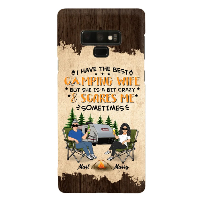 Custom Personalized Camping Couple Phone Case - Gift Idea For Camping Lover - I Have The Best Camping Wife But She Is A Bit Crazy & Scares Me Sometimes - Case For iPhone And Samsung