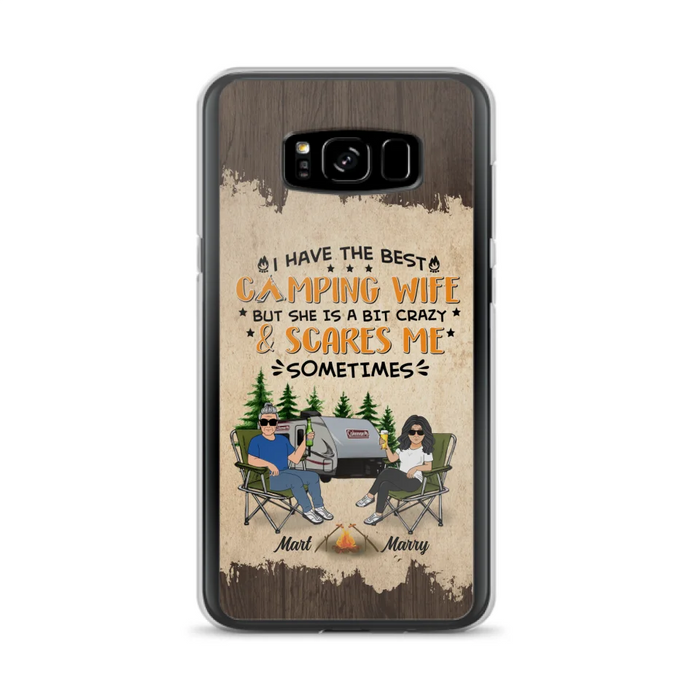 Custom Personalized Camping Couple Phone Case - Gift Idea For Camping Lover - I Have The Best Camping Wife But She Is A Bit Crazy & Scares Me Sometimes - Case For iPhone And Samsung