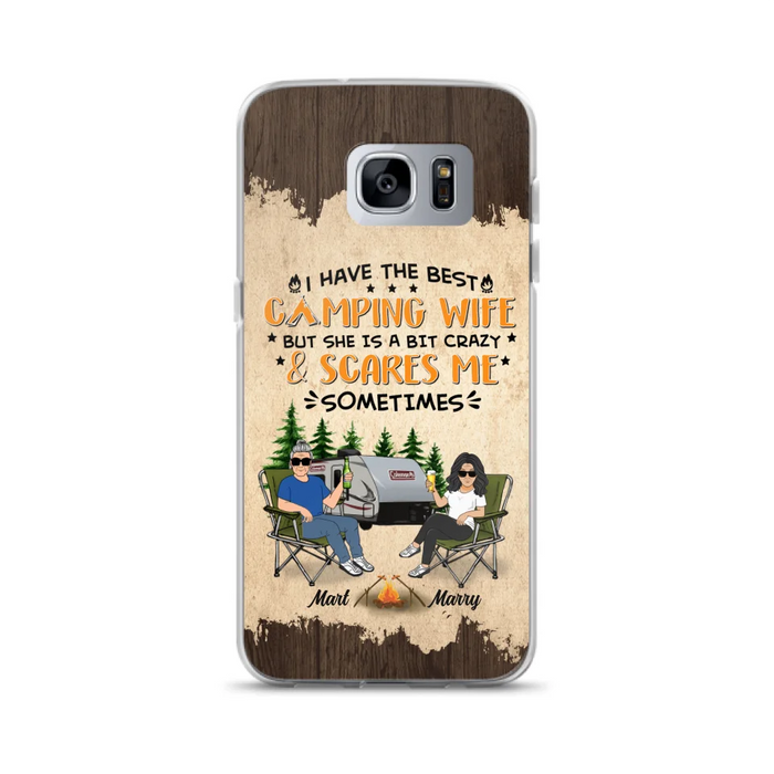 Custom Personalized Camping Couple Phone Case - Gift Idea For Camping Lover - I Have The Best Camping Wife But She Is A Bit Crazy & Scares Me Sometimes - Case For iPhone And Samsung