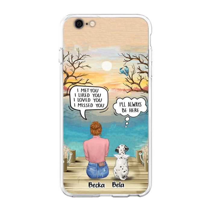 Custom Personalized Memorial Pet Mom Phone Case - I Met You I Liked You I Loved You I Missed You - Upto 5 Pets - Memorial Gift Idea For Dog/ Cat Lover - Case For iPhone And Samsung