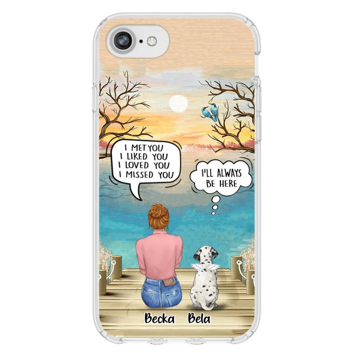 Custom Personalized Memorial Pet Mom Phone Case - I Met You I Liked You I Loved You I Missed You - Upto 5 Pets - Memorial Gift Idea For Dog/ Cat Lover - Case For iPhone And Samsung