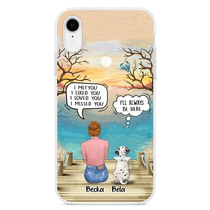 Custom Personalized Memorial Pet Mom Phone Case - I Met You I Liked You I Loved You I Missed You - Upto 5 Pets - Memorial Gift Idea For Dog/ Cat Lover - Case For iPhone And Samsung