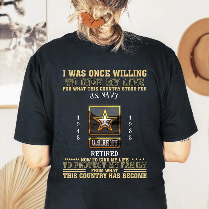 Custom Personalized Retired Veteran T-Shirt - Gift Idea For Veteran/ Father/ Grandpa - Now I'd Give My Life To Protect My Family