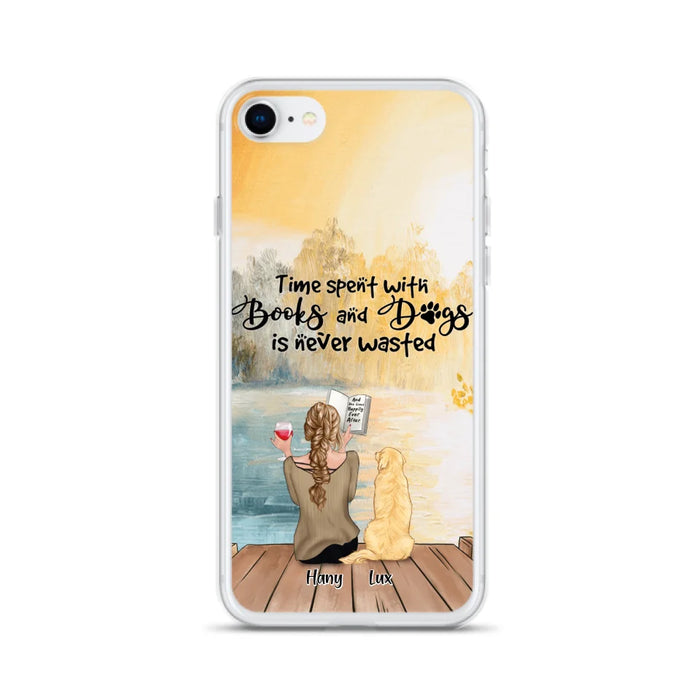 Custom Personalized Dog Book Mom Phone Case - Woman With Upto 4 Dogs - Best Gift For Dog Lover - Time Spent With Books And Dogs Is Never Wasted - Case For iPhone And Samsung