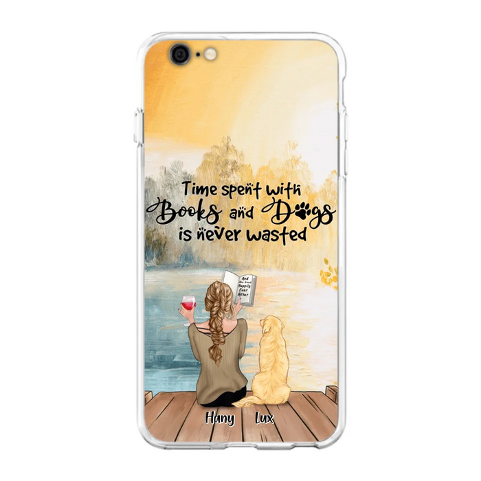 Custom Personalized Dog Book Mom Phone Case - Woman With Upto 4 Dogs - Best Gift For Dog Lover - Time Spent With Books And Dogs Is Never Wasted - Case For iPhone And Samsung