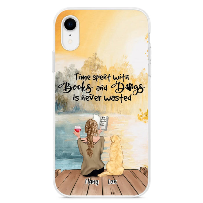 Custom Personalized Dog Book Mom Phone Case - Woman With Upto 4 Dogs - Best Gift For Dog Lover - Time Spent With Books And Dogs Is Never Wasted - Case For iPhone And Samsung