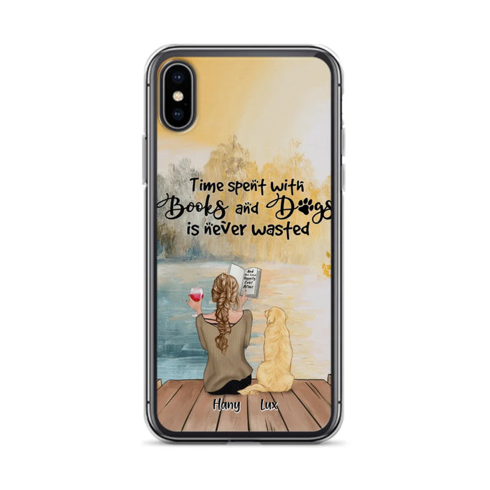 Custom Personalized Dog Book Mom Phone Case - Woman With Upto 4 Dogs - Best Gift For Dog Lover - Time Spent With Books And Dogs Is Never Wasted - Case For iPhone And Samsung