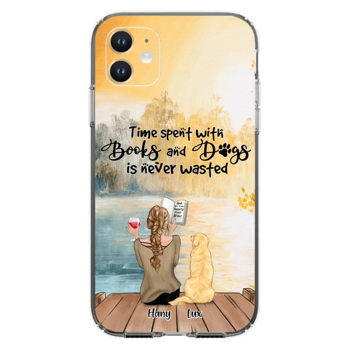 Custom Personalized Dog Book Mom Phone Case - Woman With Upto 4 Dogs - Best Gift For Dog Lover - Time Spent With Books And Dogs Is Never Wasted - Case For iPhone And Samsung