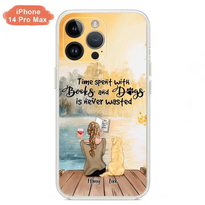 Custom Personalized Dog Book Mom Phone Case - Woman With Upto 4 Dogs - Best Gift For Dog Lover - Time Spent With Books And Dogs Is Never Wasted - Case For iPhone And Samsung