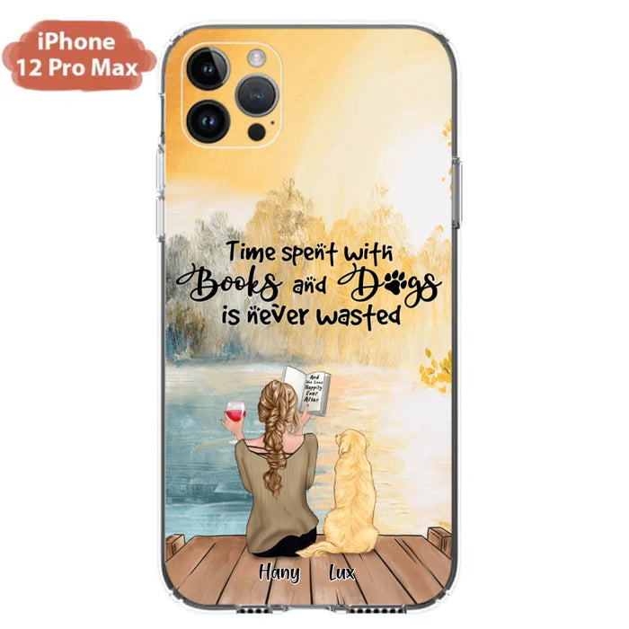 Custom Personalized Dog Book Mom Phone Case - Woman With Upto 4 Dogs - Best Gift For Dog Lover - Time Spent With Books And Dogs Is Never Wasted - Case For iPhone And Samsung