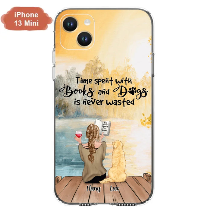 Custom Personalized Dog Book Mom Phone Case - Woman With Upto 4 Dogs - Best Gift For Dog Lover - Time Spent With Books And Dogs Is Never Wasted - Case For iPhone And Samsung