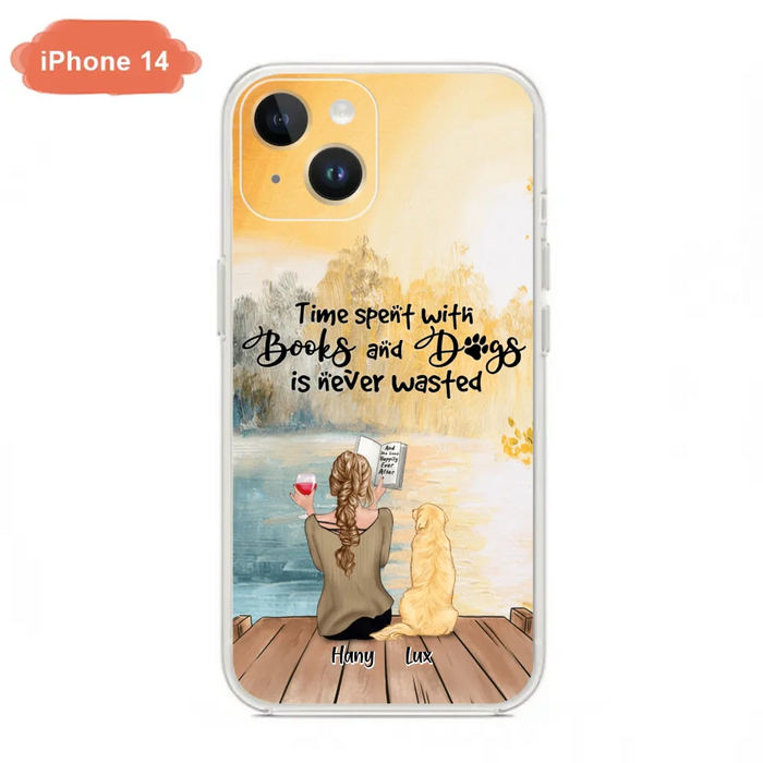 Custom Personalized Dog Book Mom Phone Case - Woman With Upto 4 Dogs - Best Gift For Dog Lover - Time Spent With Books And Dogs Is Never Wasted - Case For iPhone And Samsung