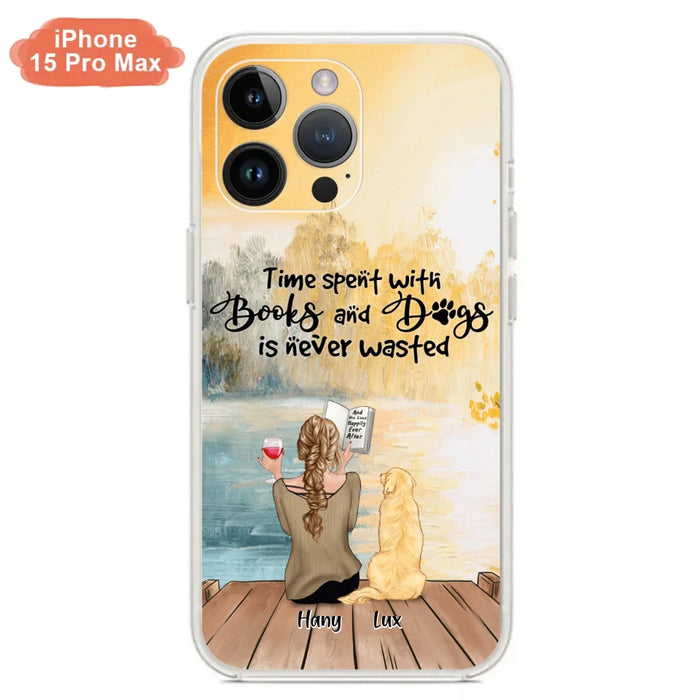 Custom Personalized Dog Book Mom Phone Case - Woman With Upto 4 Dogs - Best Gift For Dog Lover - Time Spent With Books And Dogs Is Never Wasted - Case For iPhone And Samsung