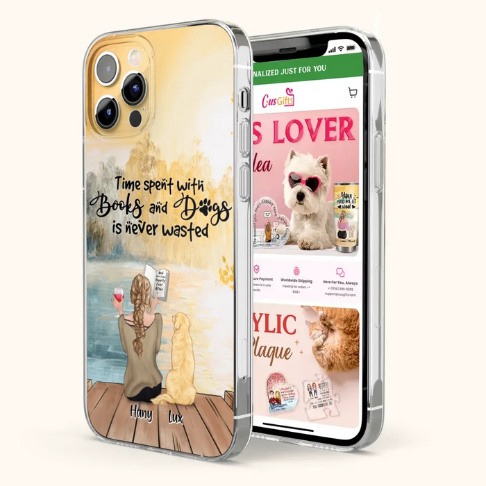 Custom Personalized Dog Book Mom Phone Case - Woman With Upto 4 Dogs - Best Gift For Dog Lover - Time Spent With Books And Dogs Is Never Wasted - Case For iPhone And Samsung