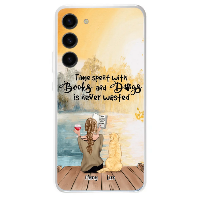 Custom Personalized Dog Book Mom Phone Case - Woman With Upto 4 Dogs - Best Gift For Dog Lover - Time Spent With Books And Dogs Is Never Wasted - Case For iPhone And Samsung