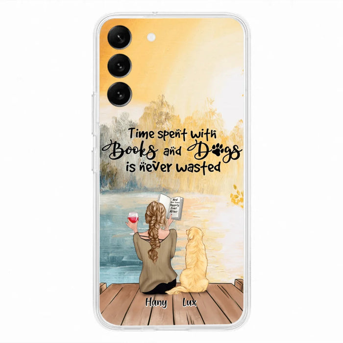 Custom Personalized Dog Book Mom Phone Case - Woman With Upto 4 Dogs - Best Gift For Dog Lover - Time Spent With Books And Dogs Is Never Wasted - Case For iPhone And Samsung