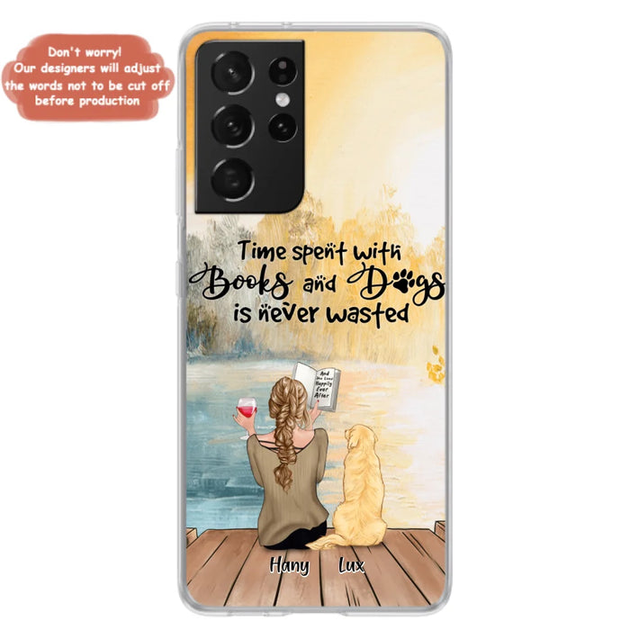 Custom Personalized Dog Book Mom Phone Case - Woman With Upto 4 Dogs - Best Gift For Dog Lover - Time Spent With Books And Dogs Is Never Wasted - Case For iPhone And Samsung