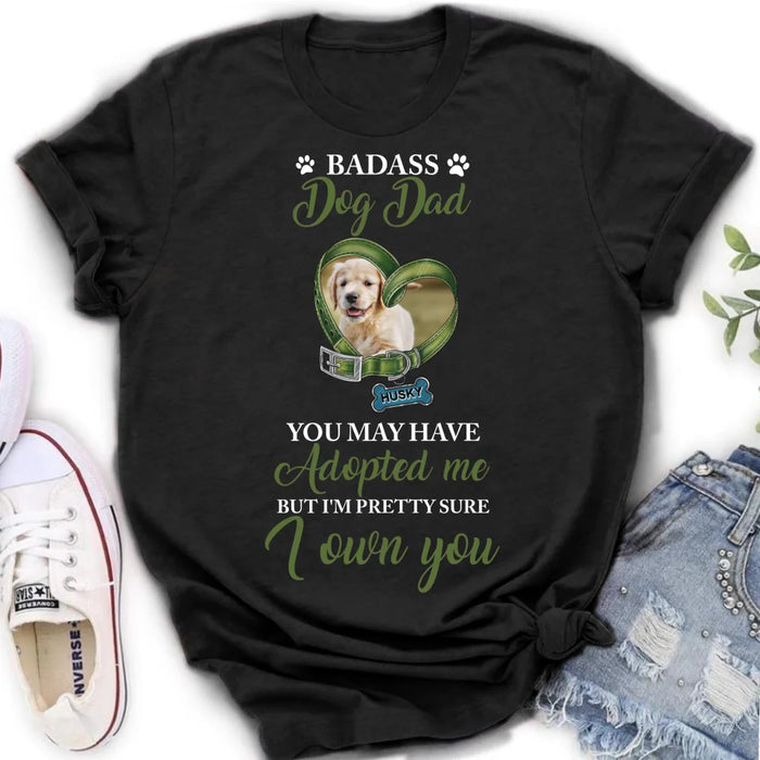 Custom Personalized Dog Shirt/ Hoodie - Upload Photo - Gift Idea For Dog Lover - You May Have Adopted Me But I'm Pretty Sure I Own You