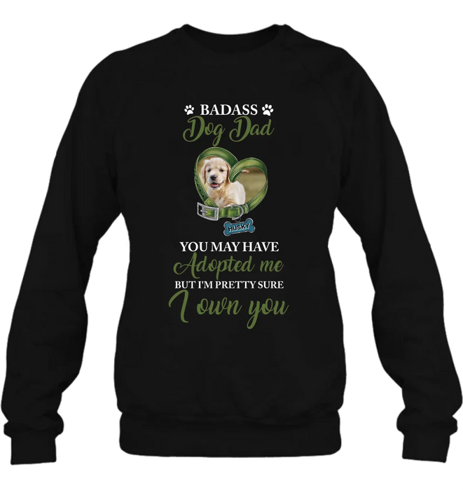 Custom Personalized Dog Shirt/ Hoodie - Upload Photo - Gift Idea For Dog Lover - You May Have Adopted Me But I'm Pretty Sure I Own You