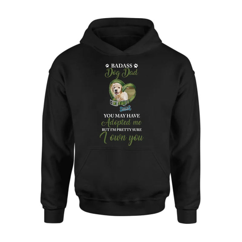 Personalized Dog Shirt/Hoodie - Upload Photo - Gift Idea For Dog Lover - You May Have Adopted Me But I'm Pretty Sure I Own You