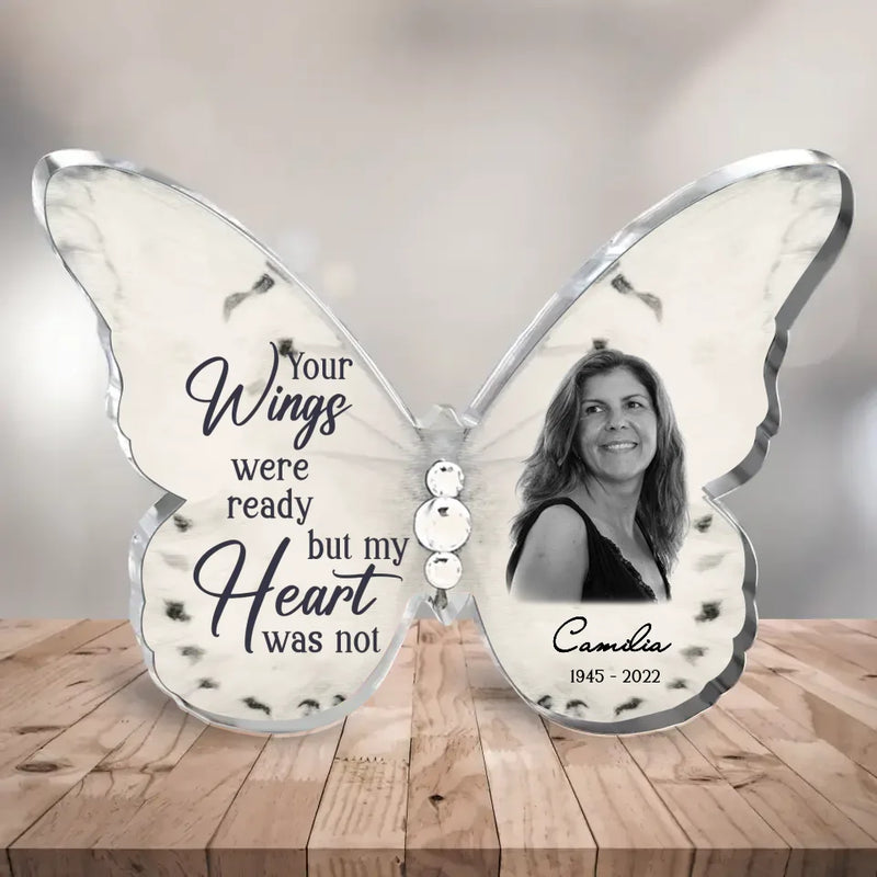 Personalized Memorial Photo Butterfly Acrylic Plaque - Memorial Gift Idea For Family Member/Mother's Day - Your Wings Were Ready But My Heart Was Not