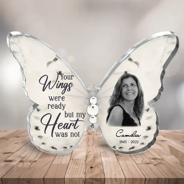 Custom Personalized Memorial Photo Butterfly Acrylic Plaque - Memorial Gift Idea For Family Member/ Mother's Day  - Your Wings Were Ready But My Heart Was Not