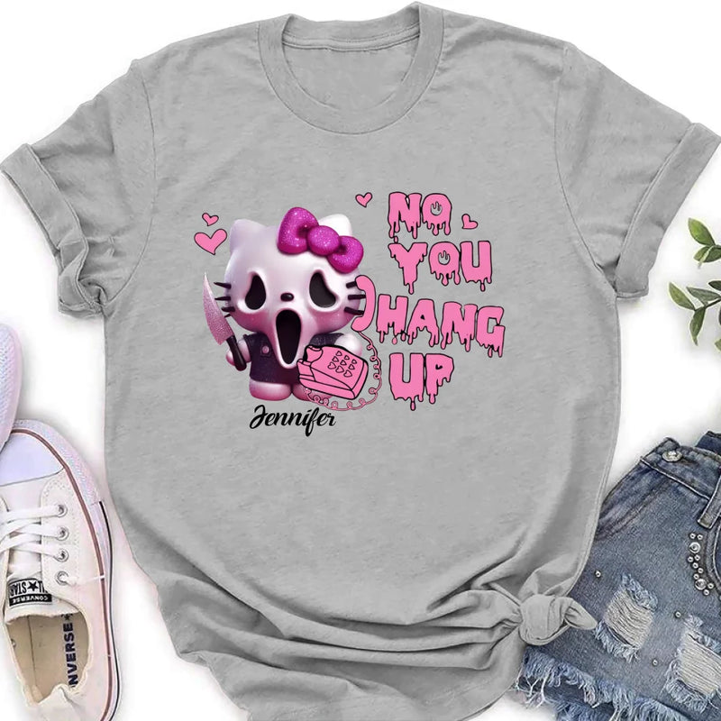 Personalized Funny Halloween T-shirt/Long Sleeve/Sweatshirt/Hoodie - Gift Idea For Halloween - No You Hang Up