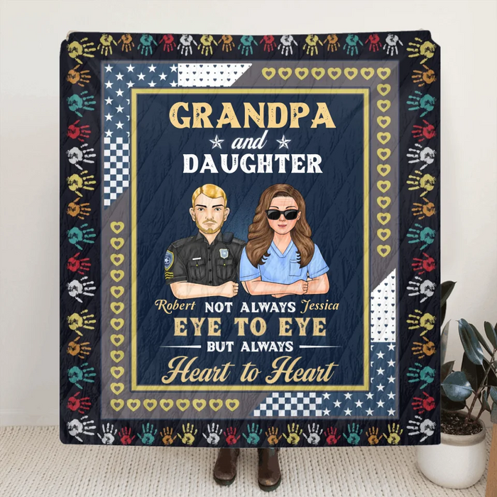 Custom Personalized Dad Quilt/Fleece Throw Blanket - Gift Idea For Father's Day - Grandpa And Daughter Not Always Eye To Eye But Always Heart To Heart