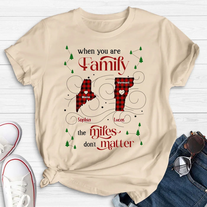 Custom Personalized Family Shirt/ Hoodie - Christmas Gift Idea For Family - When You Are Family The Miles Don't Matter