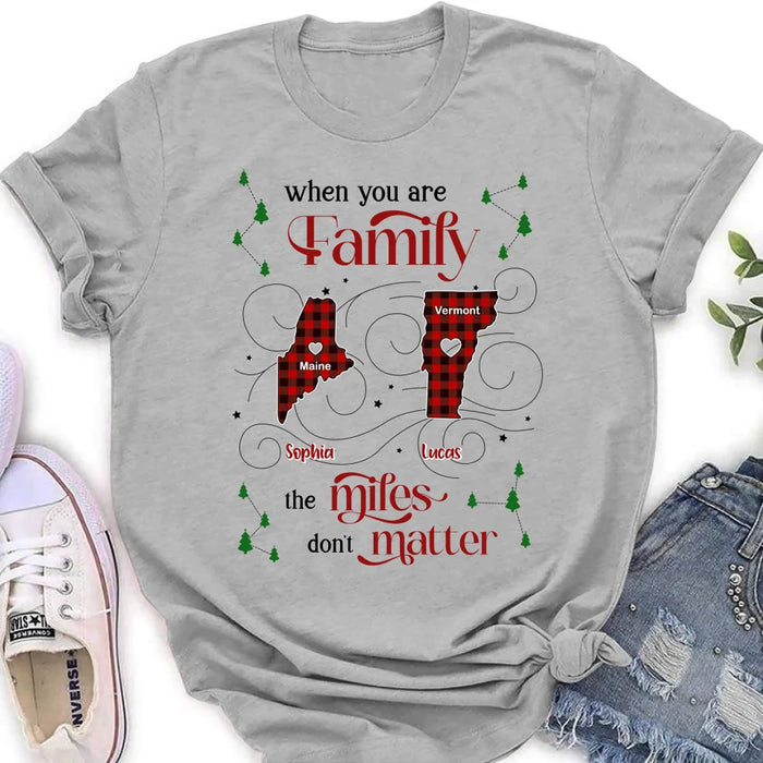 Custom Personalized Family Shirt/ Hoodie - Christmas Gift Idea For Family - When You Are Family The Miles Don't Matter