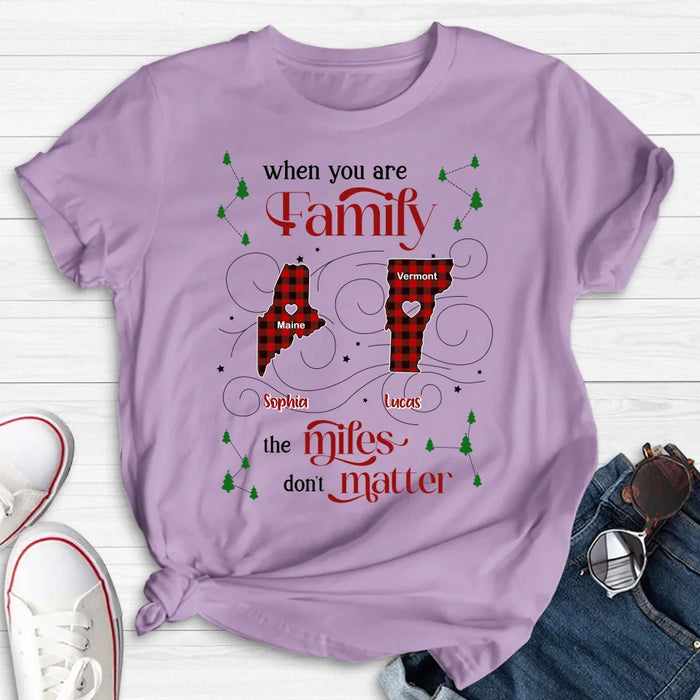 Custom Personalized Family Shirt/ Hoodie - Christmas Gift Idea For Family - When You Are Family The Miles Don't Matter