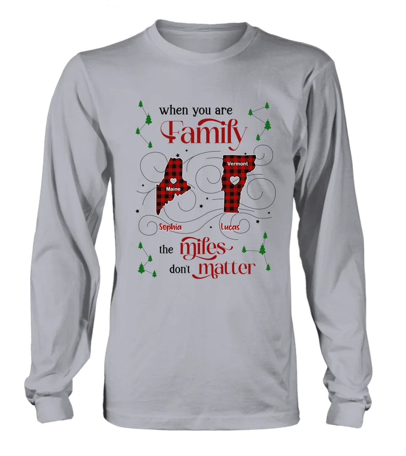 Personalized Family Shirt/Hoodie - Christmas Gift Idea For Family - When You Are Family The Miles Don't Matter